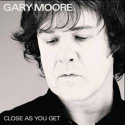 Gary Moore : Close as You Get